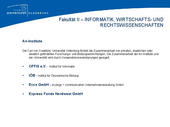 Fakultät II – INFORMATIK, WIRTSCHAFTS- UND RECHTSWISSENSCHAFTEN An-Institute Die Carl von Ossietzky Universität Oldenburg