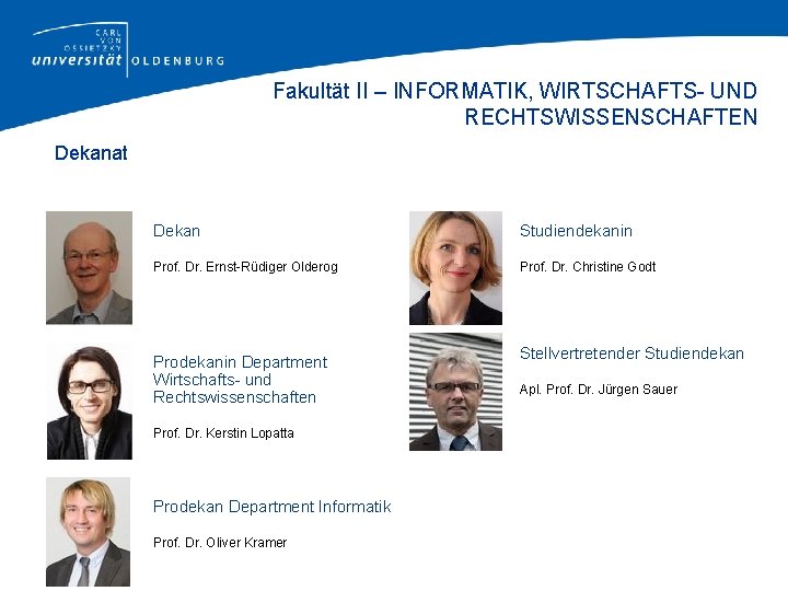 Fakultät II – INFORMATIK, WIRTSCHAFTS- UND RECHTSWISSENSCHAFTEN Dekanat Dekan Studiendekanin Prof. Dr. Ernst-Rüdiger Olderog