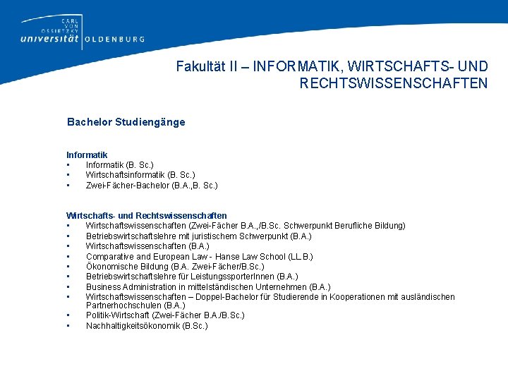 Fakultät II – INFORMATIK, WIRTSCHAFTS- UND RECHTSWISSENSCHAFTEN Bachelor Studiengänge Informatik • Informatik (B. Sc.