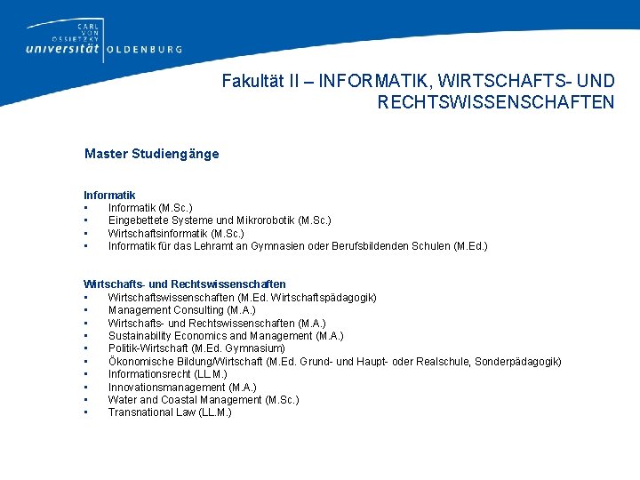 Fakultät II – INFORMATIK, WIRTSCHAFTS- UND RECHTSWISSENSCHAFTEN Master Studiengänge Informatik • Informatik (M. Sc.