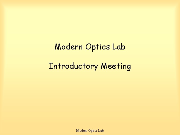 Modern Optics Lab Introductory Meeting Modern Optics Lab 