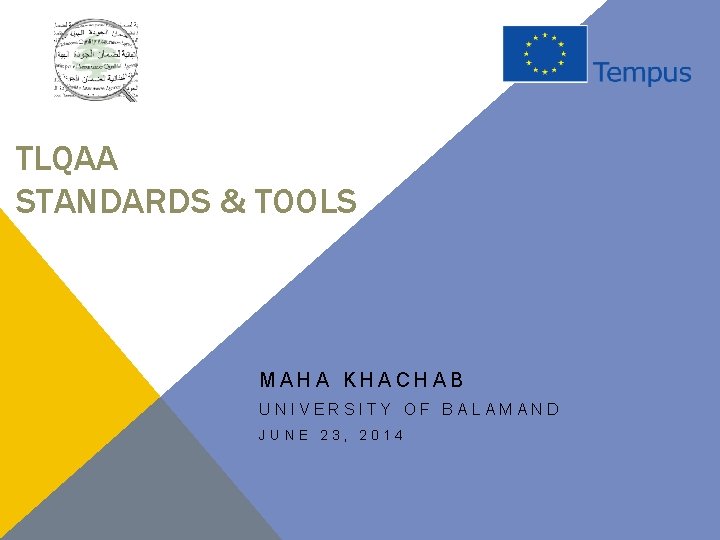 TLQAA STANDARDS & TOOLS MAHA KHACHAB UNIVERSITY OF BALAMAND JUNE 23, 2014 