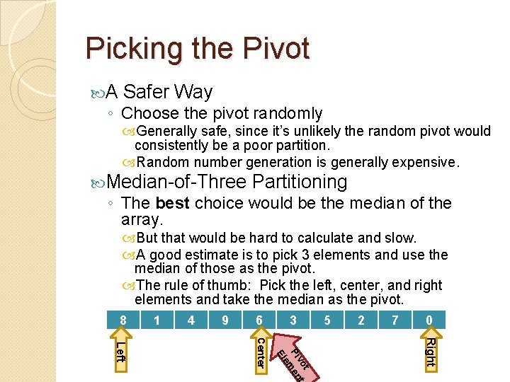 Picking the Pivot A Safer Way ◦ Choose the pivot randomly Generally safe, since