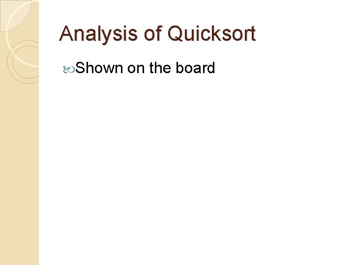 Analysis of Quicksort Shown on the board 