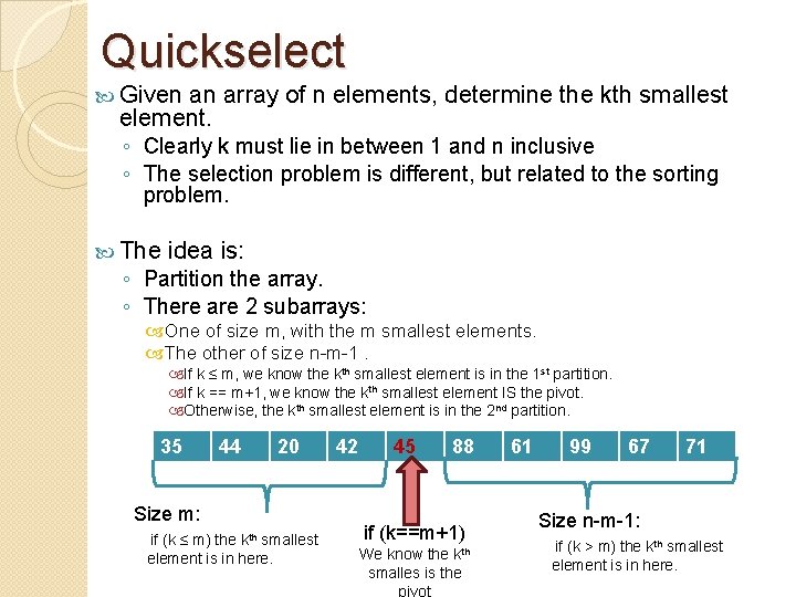 Quickselect Given an array of n elements, determine the kth smallest element. ◦ Clearly