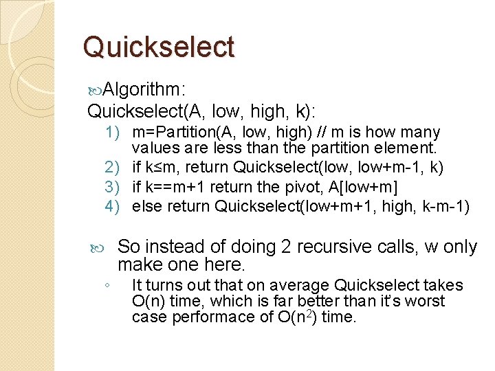 Quickselect Algorithm: Quickselect(A, low, high, k): 1) m=Partition(A, low, high) // m is how