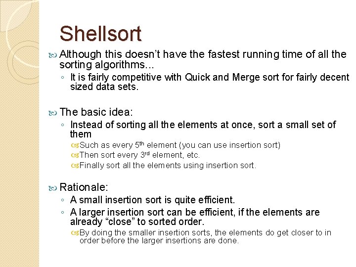 Shellsort Although this doesn’t have the fastest running time of all the sorting algorithms.