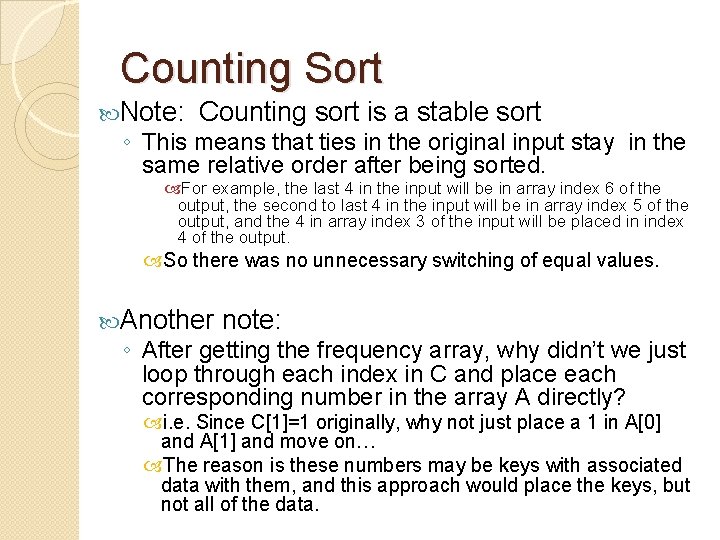 Counting Sort Note: Counting sort is a stable sort ◦ This means that ties