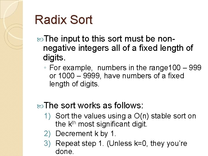 Radix Sort The input to this sort must be nonnegative integers all of a