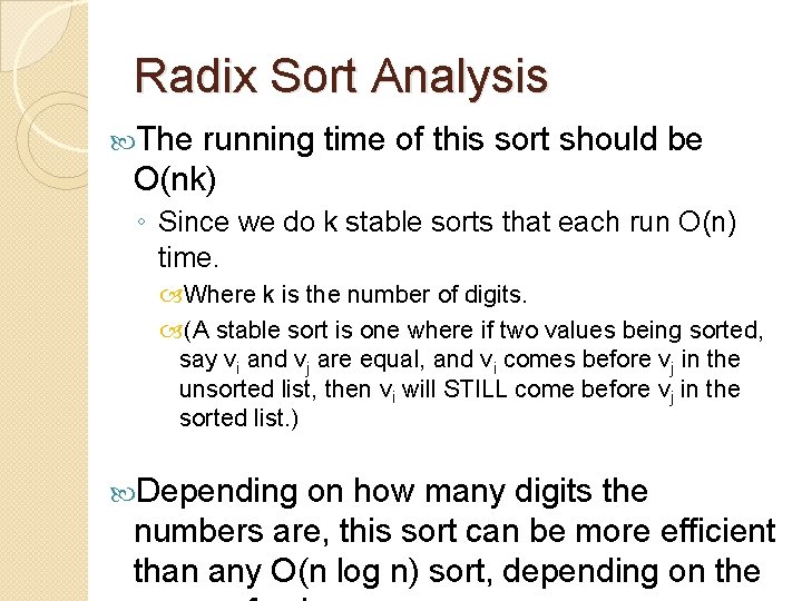 Radix Sort Analysis The running time of this sort should be O(nk) ◦ Since
