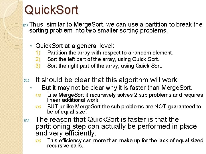 Quick. Sort Thus, similar to Merge. Sort, we can use a partition to break