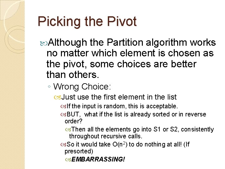 Picking the Pivot Although the Partition algorithm works no matter which element is chosen