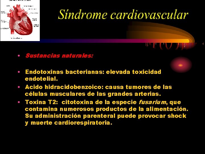  • Sustancias naturales: • Endotoxinas bacterianas: elevada toxicidad endotelial. • Acido hidracidobenzoico: causa