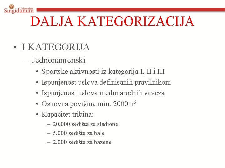 DALJA KATEGORIZACIJA • I KATEGORIJA – Jednonamenski • • • Sportske aktivnosti iz kategorija