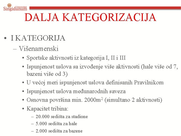 DALJA KATEGORIZACIJA • I KATEGORIJA – Višenamenski • Sportske aktivnosti iz kategorija I, II