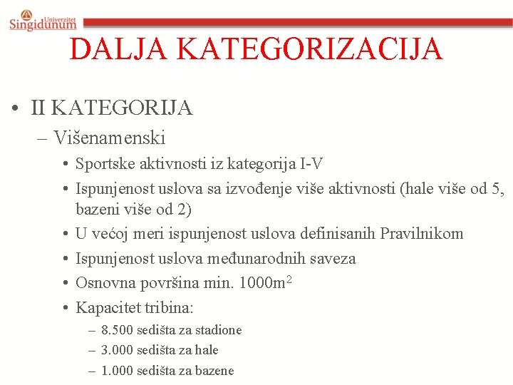 DALJA KATEGORIZACIJA • II KATEGORIJA – Višenamenski • Sportske aktivnosti iz kategorija I-V •