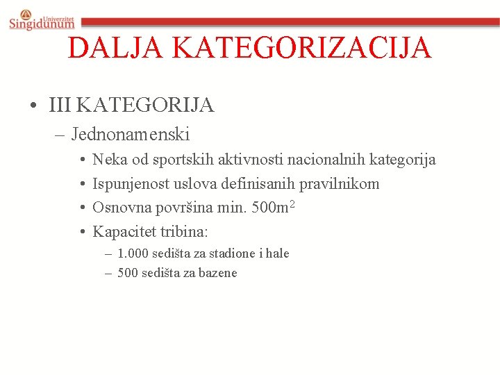 DALJA KATEGORIZACIJA • III KATEGORIJA – Jednonamenski • • Neka od sportskih aktivnosti nacionalnih