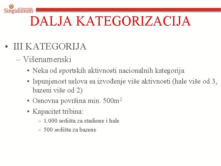 DALJA KATEGORIZACIJA • III KATEGORIJA – Višenamenski • Neka od sportskih aktivnosti nacionalnih kategorija