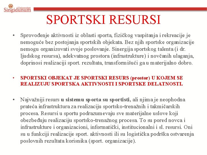 SPORTSKI RESURSI • Sprovođenje aktivnosti iz oblasti sporta, fizičkog vaspitanja i rekreacije je nemoguće