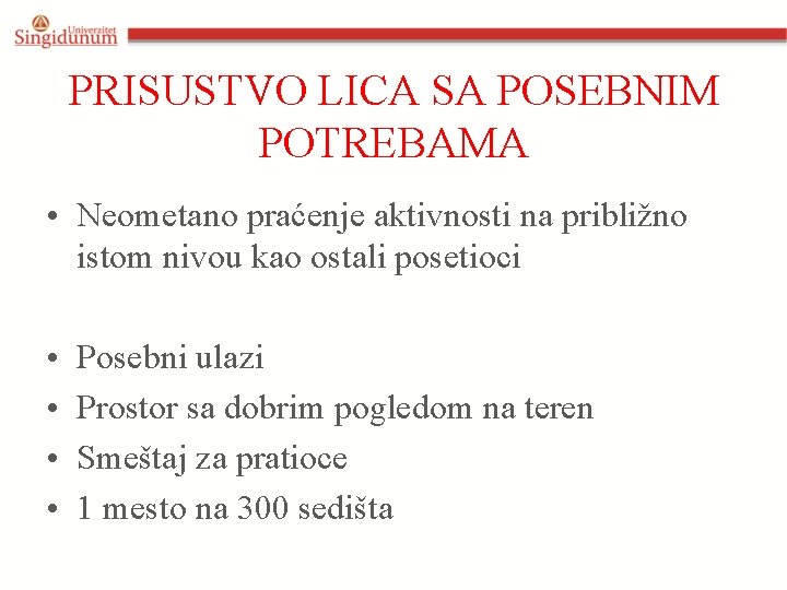 PRISUSTVO LICA SA POSEBNIM POTREBAMA • Neometano praćenje aktivnosti na približno istom nivou kao