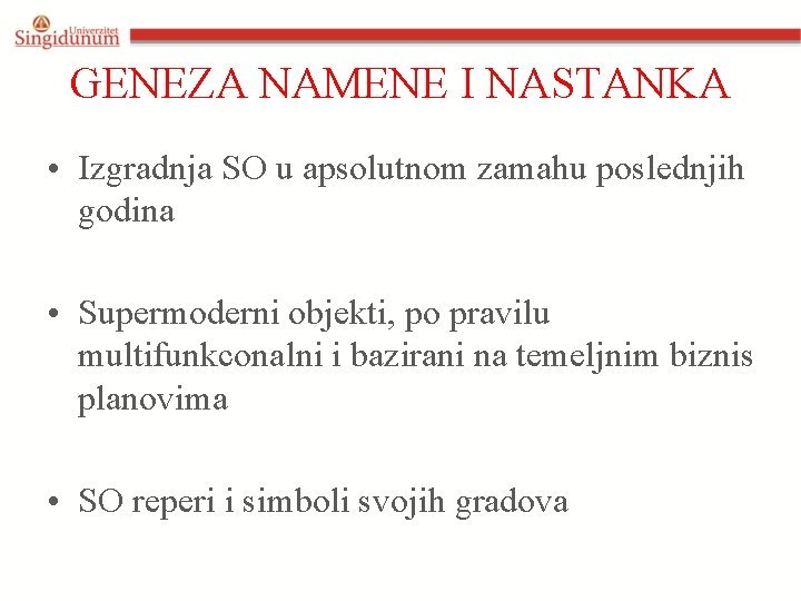 GENEZA NAMENE I NASTANKA • Izgradnja SO u apsolutnom zamahu poslednjih godina • Supermoderni