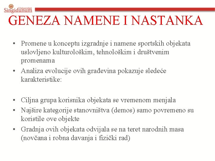 GENEZA NAMENE I NASTANKA • Promene u konceptu izgradnje i namene sportskih objekata uslovljeno