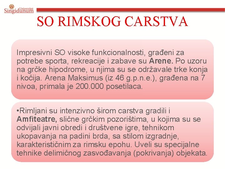 SO RIMSKOG CARSTVA Impresivni SO visoke funkcionalnosti, građeni za potrebe sporta, rekreacije i zabave