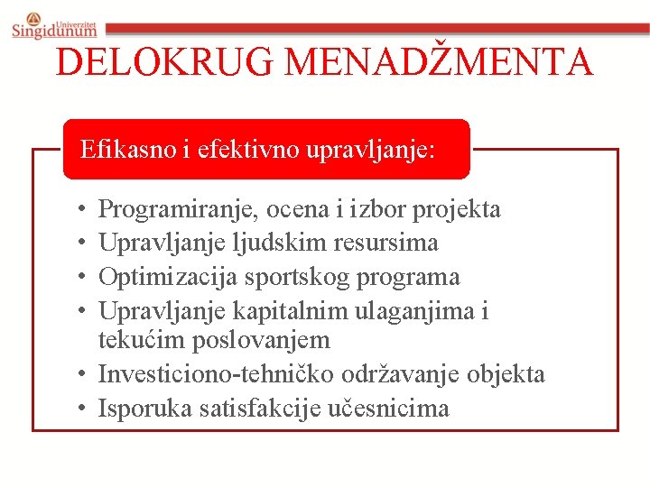 DELOKRUG MENADŽMENTA Efikasno i efektivno upravljanje: • • Programiranje, ocena i izbor projekta Upravljanje