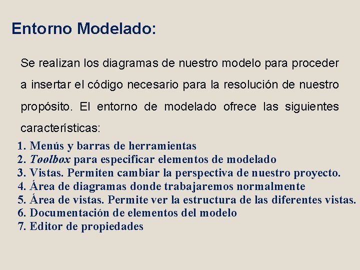 Entorno Modelado: Se realizan los diagramas de nuestro modelo para proceder a insertar el