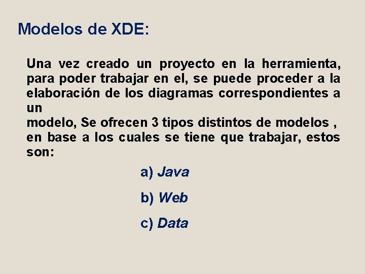 Modelos de XDE: Una vez creado un proyecto en la herramienta, para poder trabajar