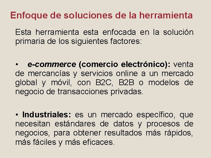 Enfoque de soluciones de la herramienta Esta herramienta esta enfocada en la solución primaria