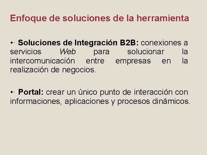 Enfoque de soluciones de la herramienta • · Soluciones de Integración B 2 B: