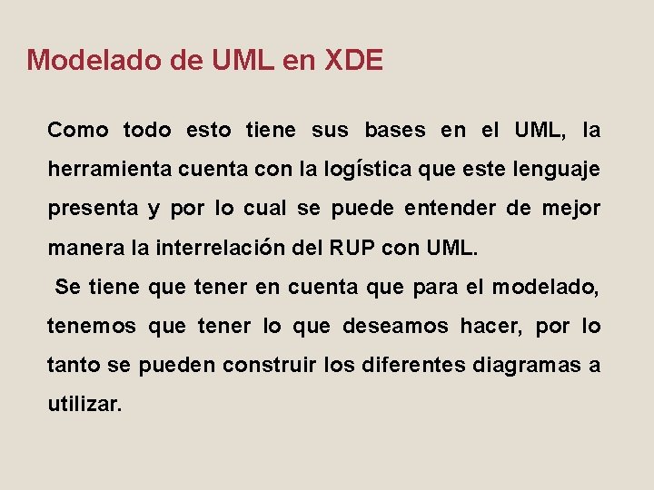 Modelado de UML en XDE Como todo esto tiene sus bases en el UML,