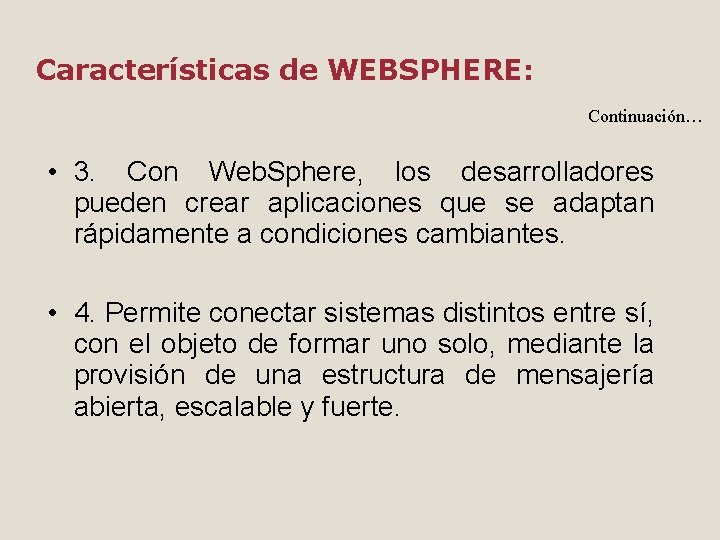 Características de WEBSPHERE: Continuación… • 3. Con Web. Sphere, los desarrolladores pueden crear aplicaciones