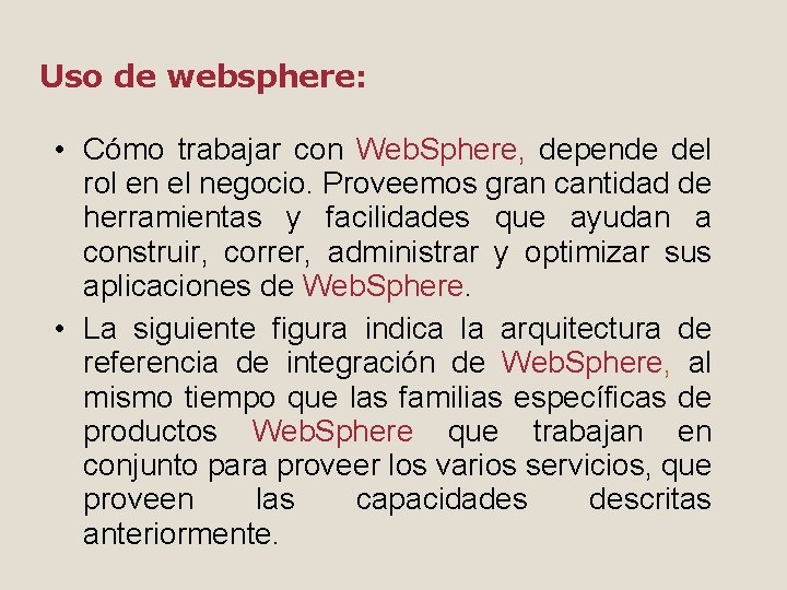 Uso de websphere: • Cómo trabajar con Web. Sphere, depende del rol en el