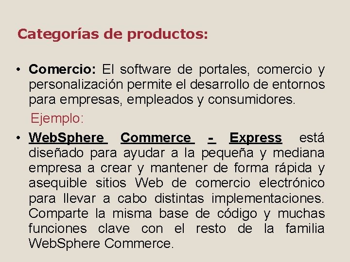 Categorías de productos: • Comercio: El software de portales, comercio y personalización permite el