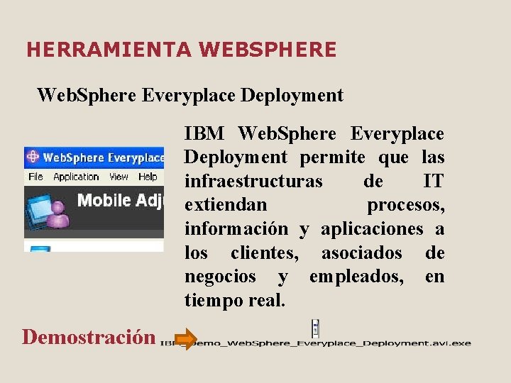 HERRAMIENTA WEBSPHERE Web. Sphere Everyplace Deployment IBM Web. Sphere Everyplace Deployment permite que las