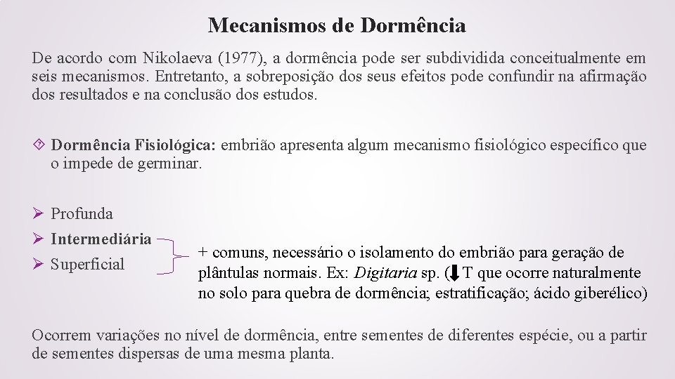 Mecanismos de Dormência De acordo com Nikolaeva (1977), a dormência pode ser subdividida conceitualmente