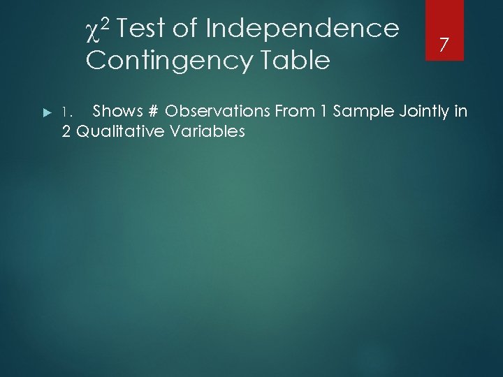  2 Test of Independence Contingency Table 7 Shows # Observations From 1 Sample