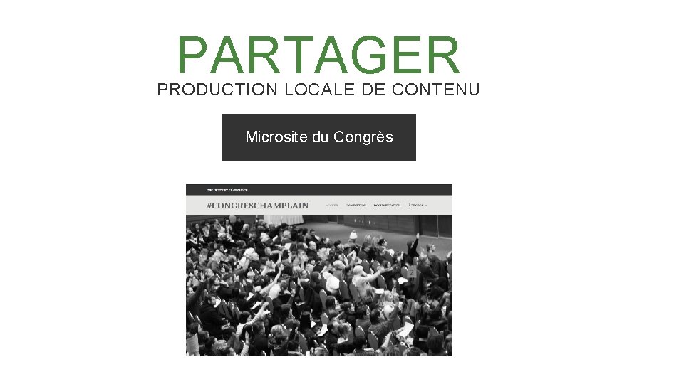 PARTAGER PRODUCTION LOCALE DE CONTENU Microsite du Congrès 