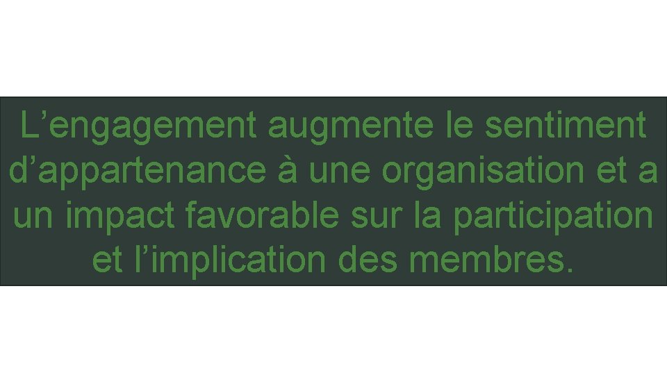 L’engagement augmente le sentiment d’appartenance à une organisation et a un impact favorable sur