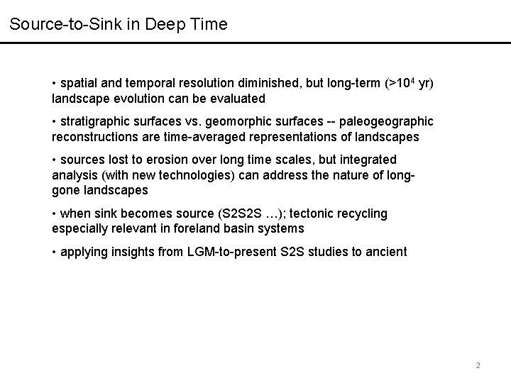 Source-to-Sink in Deep Time • spatial and temporal resolution diminished, but long-term (>104 yr)
