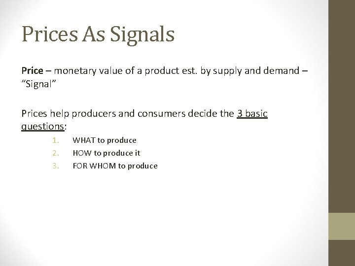 Prices As Signals Price – monetary value of a product est. by supply and
