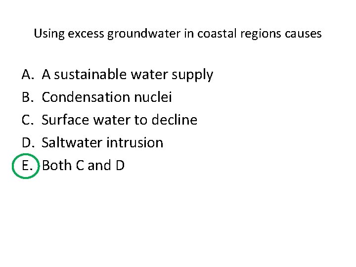Using excess groundwater in coastal regions causes A. B. C. D. E. A sustainable