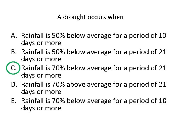 A drought occurs when A. Rainfall is 50% below average for a period of