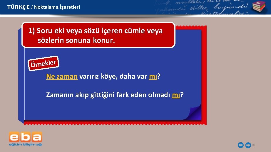 TÜRKÇE / Noktalama İşaretleri 1) Soru eki veya sözü içeren cümle veya sözlerin sonuna