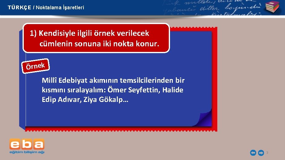 TÜRKÇE / Noktalama İşaretleri 1) Kendisiyle ilgili örnek verilecek cümlenin sonuna iki nokta konur.