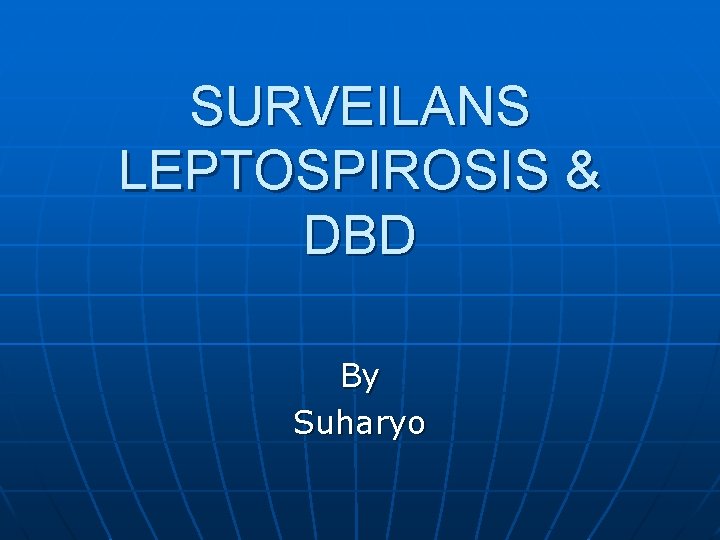 SURVEILANS LEPTOSPIROSIS & DBD By Suharyo 
