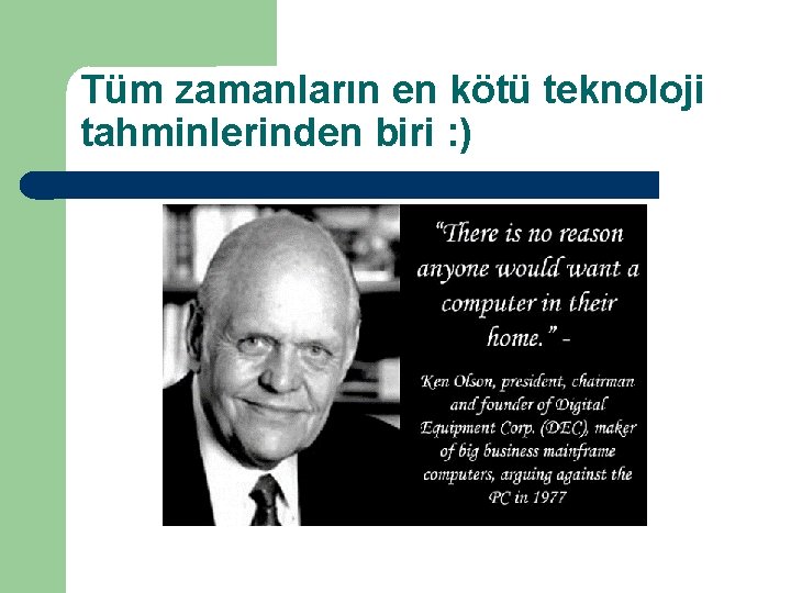 Tüm zamanların en kötü teknoloji tahminlerinden biri : ) 