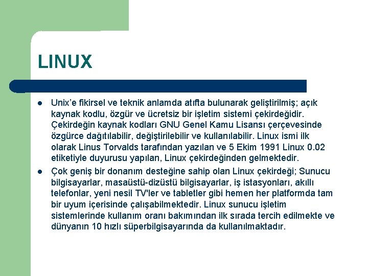 LINUX Unix’e fikirsel ve teknik anlamda atıfta bulunarak geliştirilmiş; açık kaynak kodlu, özgür ve